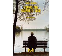 L'uomo che guarda il lago - 2024 - Morellini (Delitti di lago)