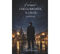 L'UOMO CHE GUARDAVA IL CIELO: IL RISVEGLIO