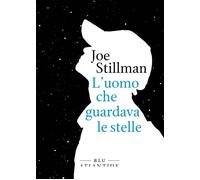 L'UOMO CHE GUARDAVA LE STELLE - Stillman Joe - 2022 - Blu Atlantide