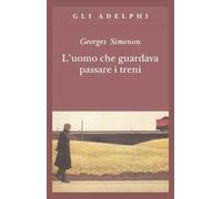 L'uomo che guardava passare i treni