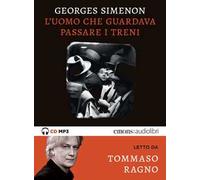 L'uomo che guardava passare i treni letto da Tommaso Ragno. Audiolibro. CD Audio formato MP3