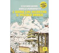 L'uomo che incontrò il piccolo drago - Benni Stefano, Maramotti Danilo