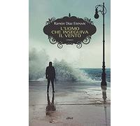 Diaz Eterovic Ramon – L'uomo che inseguiva il vento – Elliot