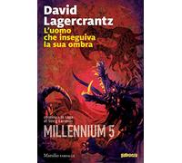 L'uomo che inseguiva la sua ombra. Millennium (Vol. 5)