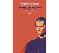 L'uomo che inventò la politica. Inchiesta su Machiavelli