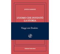 L'UOMO CHE INVENTO' LA STORIA. VIAGGI CON ERODOTO. EDIZ. NUMERATA - MAROZZI
