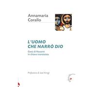 L'uomo che narrò Dio. Gesù di Nazaret in chiave transteista