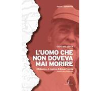 L'uomo che non doveva mai morire. L’Albania e il regime di Enver Hoxha