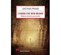 L'uomo che non muore. Religione naturale e psicoanalisi