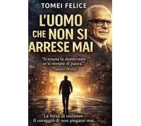 L'UOMO CHE NON SI ARRESE MAI