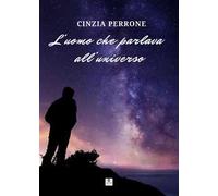 L'uomo che parlava all'universo