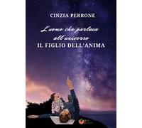 L'uomo che parlava all'universo. Il figlio dell'anima