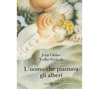 L'uomo che piantava gli alberi. Ediz. illustrata. Con QR Code