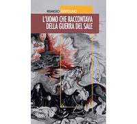 L'uomo che raccontava della guerra del sale