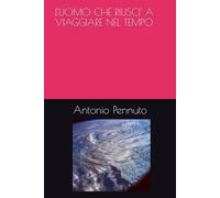 L'UOMO CHE RIUSCI' A VIAGGIARE NEL TEMPO