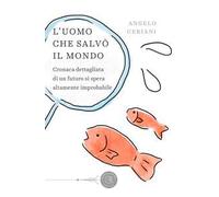 L'uomo che salvò il mondo. Cronaca dettagliata di un futuro si spera altamente improbabile