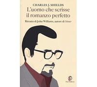L' uomo che scrisse il romanzo perfetto. Ritratto di John Williams, autore di «Stoner»