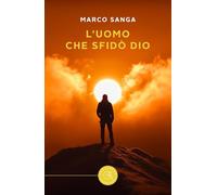 L'uomo che sfidò Dio [Paperback] Sanga, Marco