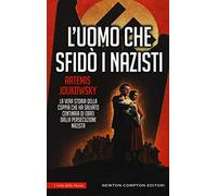 L'uomo che sfidò i nazisti. La vera storia della coppia che ha salvato centinaia di ebrei dalla persecuzione nazista