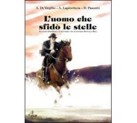 L'uomo che sfidò le stelle. Augusto Imperiali, il buttero che sconfisse Buffalo Bill