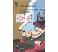 L'uomo che smise di fumare - Wodehouse Pelham G.