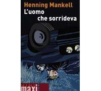 L'uomo che sorrideva. Le inchieste del commissario Wallander. Vol. 4