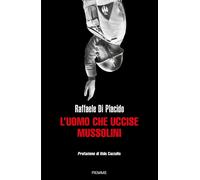 L'uomo che uccise Mussolini [Hardcover] [Apr 23, 2024] Di Placido, Raffaele and