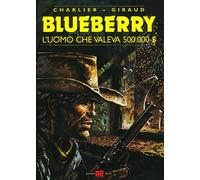 L'uomo che valeva 500.000 dollari - Giraud, Charlier Jean Michel