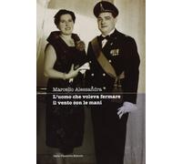 L'uomo che voleva fermare il vento con le mani