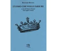 L'uomo che volle farsi re. Testo inglese a fronte