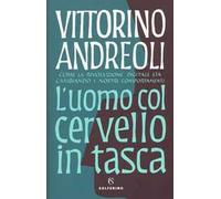 L' uomo col cervello in tasca. Come la rivoluzione digitale sta cambiando i nostri comportamenti