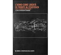 L'uomo come libertà di fronte all'esistenza. Scritti in onore di Carlo Isoardi