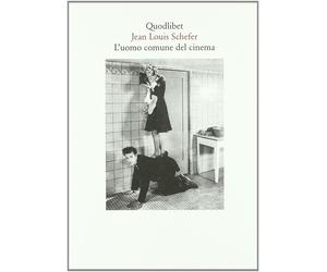 L'uomo comune del cinema - Schefer Jean-Louis