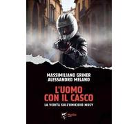 L'uomo con il casco. La verità sull'omicidio Musy