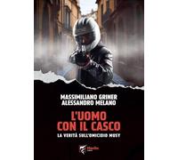 L'uomo con il casco. La verità sull'omicidio Musy