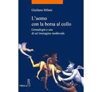 L'uomo con la borsa al collo. Genealogia e uso di un'immagine medievale