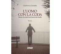 L' uomo con la coda. Storia di un'anima di secondo livello