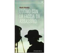 L'uomo con la faccia da assassino - Rönkä Matti