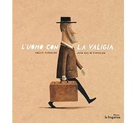L'uomo con la valigia. Ediz. illustrata
