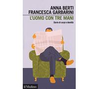 L'uomo con tre mani. Storie di corpi e identità