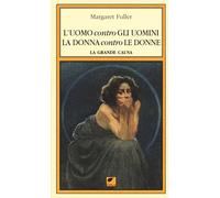 L'uomo contro gli uomini, la donna contro le donne. La grande cau