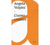 L'uomo creatore. Storia, libertà e comunicazione intersoggettiva: 1