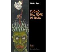 L'uomo dal fiore in testa. Ipocrisie e fragilità quotidiane