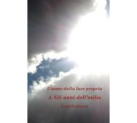 L'uomo dalla luce propria - volume terzo: Gli anni dell'esilio