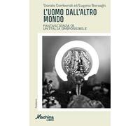 L'uomo dall'altro mondo. Fantascienza di un'Italia (im)possibile