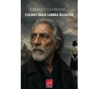 L'uomo dalle labbra bluastre - Campagna Roberto