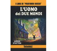 Libri Statten Vargo - L' Uomo Dei Due Mondi. Ediz. Integrale