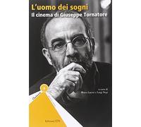 L'uomo dei sogni. Il cinema di Giuseppe Tornatore