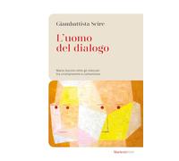 L'uomo del dialogo. Mario Gozzini oltre gli steccati tra cristianesimo e c...