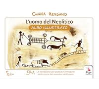 L'uomo del neolitico. Albo illustrato